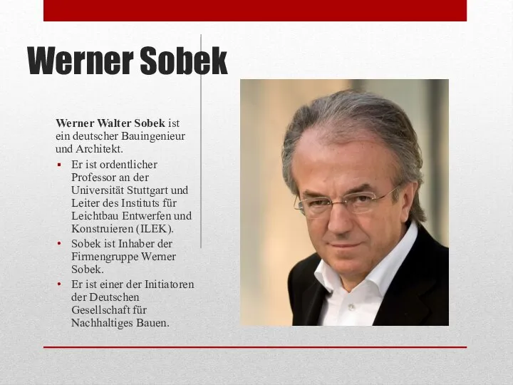 Werner Sobek Werner Walter Sobek ist ein deutscher Bauingenieur und Architekt. Er