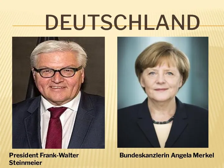 DEUTSCHLAND Bundeskanzlerin Angela Merkel President Frank-Walter Steinmeier