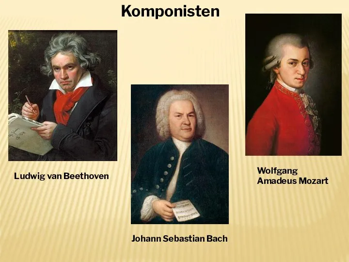 Komponisten Ludwig van Beethoven Johann Sebastian Bach Wolfgang Amadeus Mozart