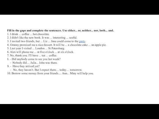 Fill in the gaps and complete the sentences. Use either... or, neither...