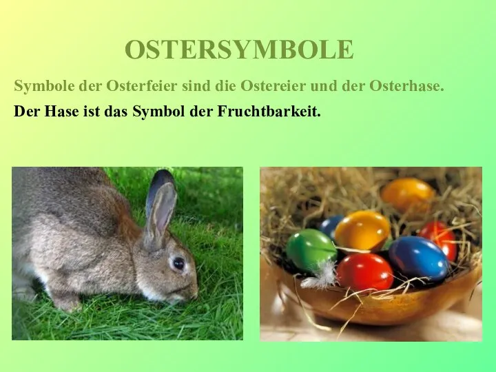 OSTERSYMBOLE Symbole der Osterfeier sind die Ostereier und der Osterhase. Der Hase