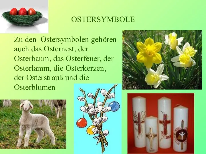 OSTERSYMBOLE Zu den Ostersymbolen gehören auch das Osternest, der Osterbaum, das Osterfeuer,