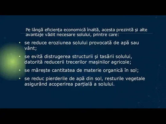 Pe lângă eficiența economică înaltă, acesta prezintă și alte avantaje vădit necesare