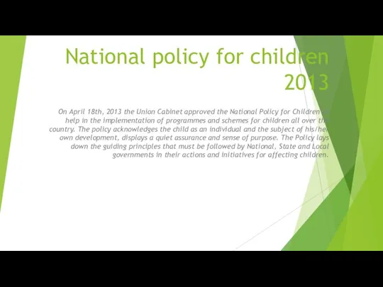 National policy for children 2013 On April 18th, 2013 the Union Cabinet