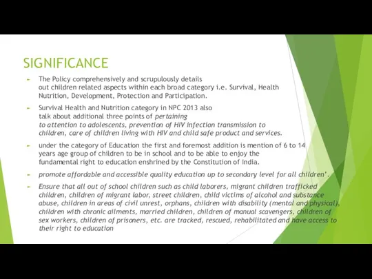 SIGNIFICANCE The Policy comprehensively and scrupulously details out children related aspects within
