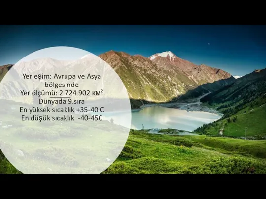 Yerleşim: Avrupa ve Asya bölgesinde Yer ölçümü: 2 724 902 км² Dünyada