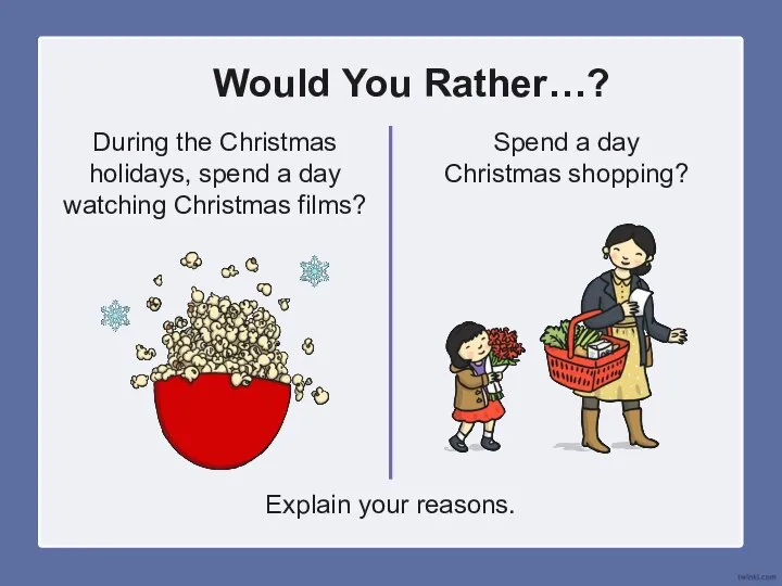 Would You Rather…? During the Christmas holidays, spend a day watching Christmas