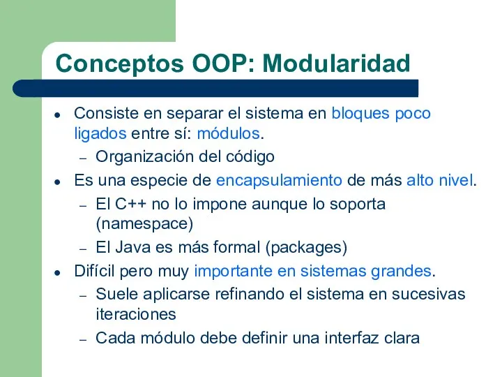 Conceptos OOP: Modularidad Consiste en separar el sistema en bloques poco ligados