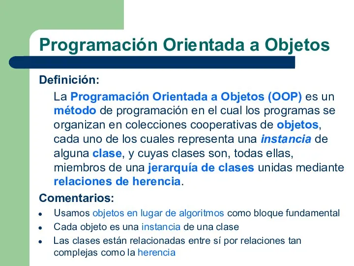 Programación Orientada a Objetos Definición: La Programación Orientada a Objetos (OOP) es