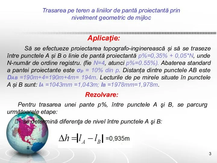 Trasarea pe teren a liniilor de pantă proiectantă prin nivelment geometric de