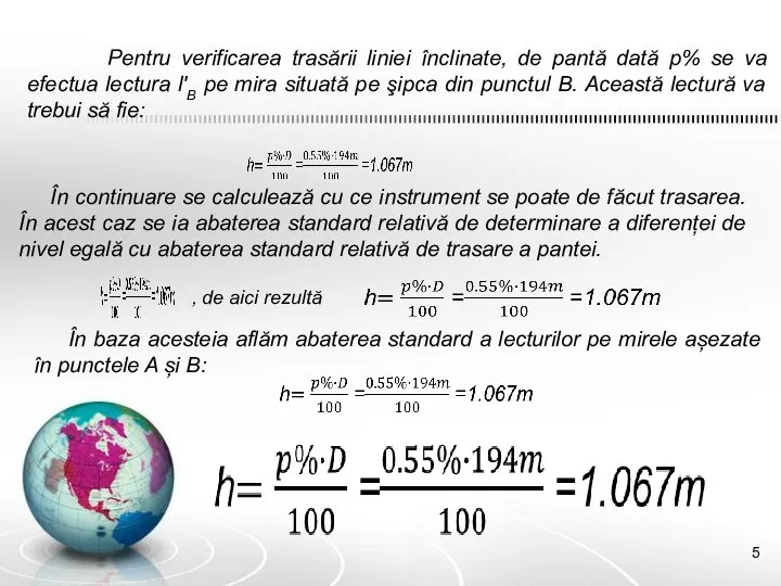 Pentru verificarea trasării liniei înclinate, de pantă dată p% se va efectua