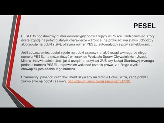PESEL PESEL to podstawowy numer ewidencyjny obowiązujący w Polsce. Cudzoziemiec. który dostał