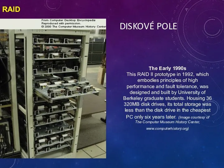 RAID The Early 1990s This RAID II prototype in 1992, which embodies