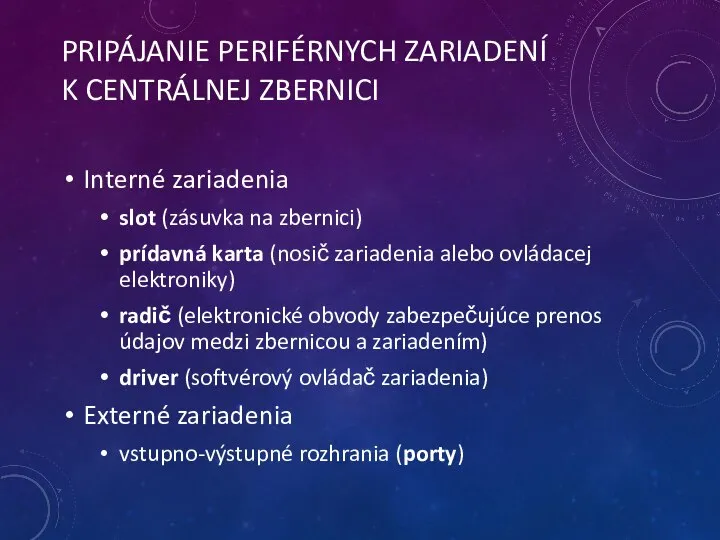 PRIPÁJANIE PERIFÉRNYCH ZARIADENÍ K CENTRÁLNEJ ZBERNICI Interné zariadenia slot (zásuvka na zbernici)