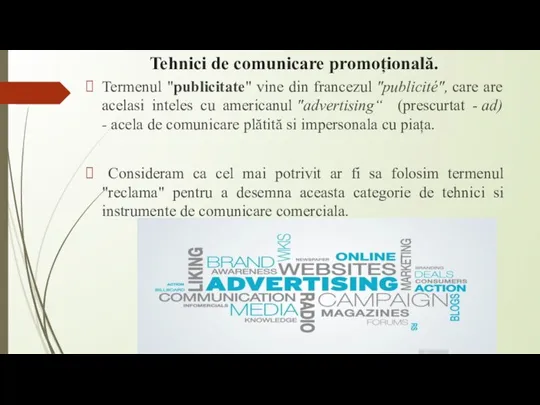 Tehnici de comunicare promoțională. Termenul "publicitate" vine din francezul "publicité", care are