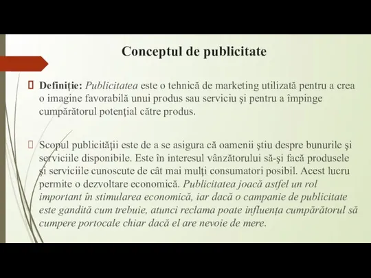 Conceptul de publicitate Definiție: Publicitatea este o tehnică de marketing utilizată pentru