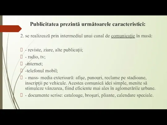 Publicitatea prezintă următoarele caracteristici: 2. se realizează prin intermediul unui canal de