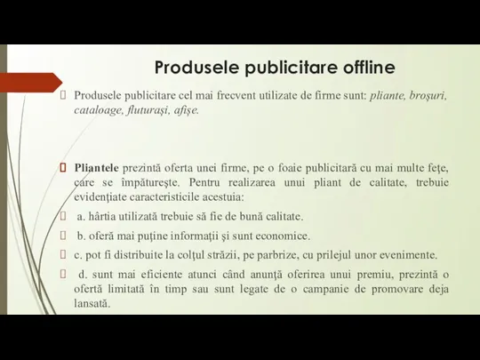 Produsele publicitare offline Produsele publicitare cel mai frecvent utilizate de firme sunt: