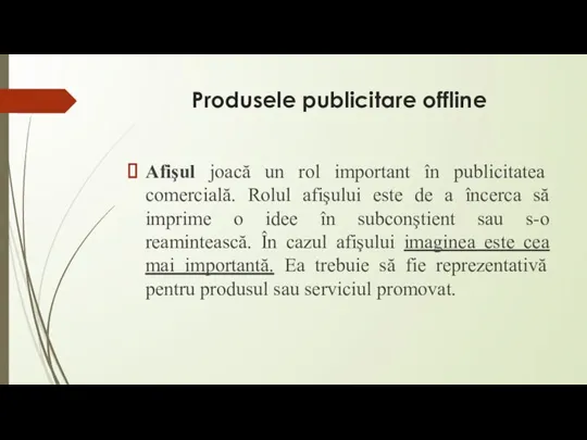 Produsele publicitare offline Afişul joacă un rol important în publicitatea comercială. Rolul