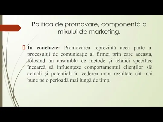 Politica de promovare, componentă a mixului de marketing. În concluzie: Promovarea reprezintă