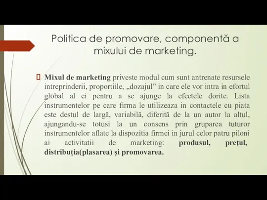 Politica de promovare, componentă a mixului de marketing. Mixul de marketing priveste