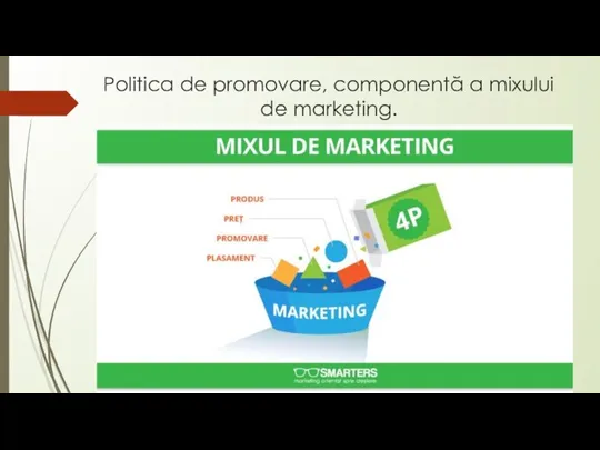 Politica de promovare, componentă a mixului de marketing.