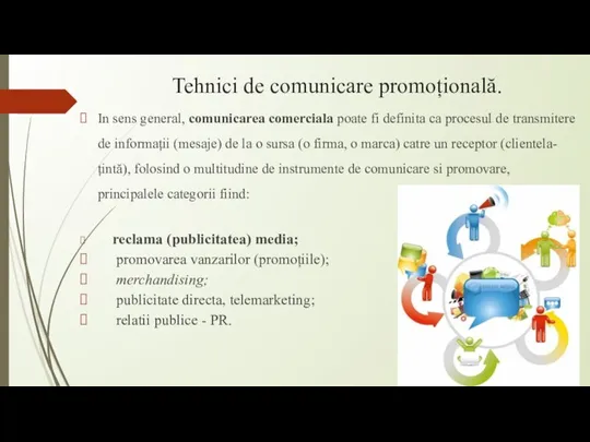 Tehnici de comunicare promoțională. In sens general, comunicarea comerciala poate fi definita