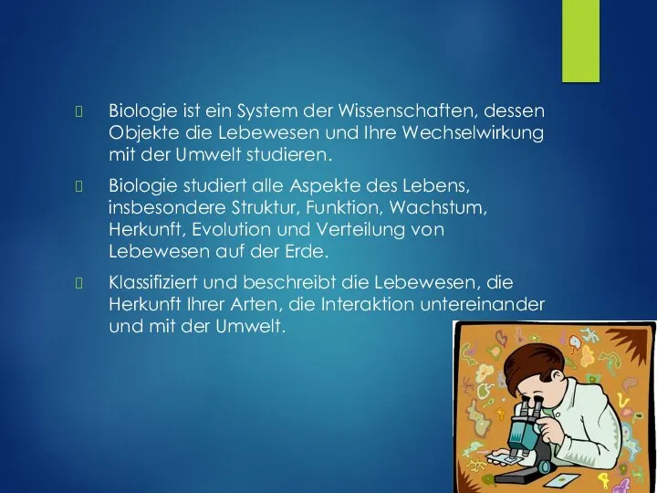 Biologie ist ein System der Wissenschaften, dessen Objekte die Lebewesen und Ihre