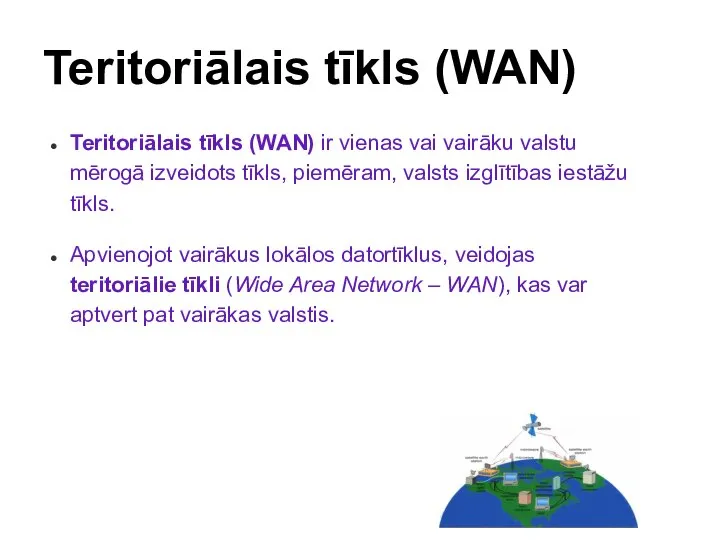 Teritoriālais tīkls (WAN) Teritoriālais tīkls (WAN) ir vienas vai vairāku valstu mērogā