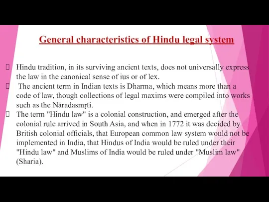General characteristics of Hindu legal system Hindu tradition, in its surviving ancient