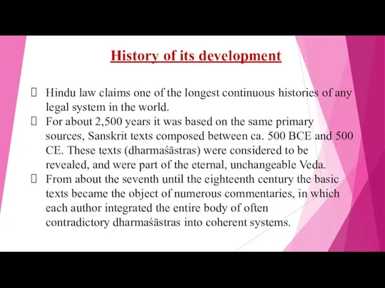 History of its development Hindu law claims one of the longest continuous