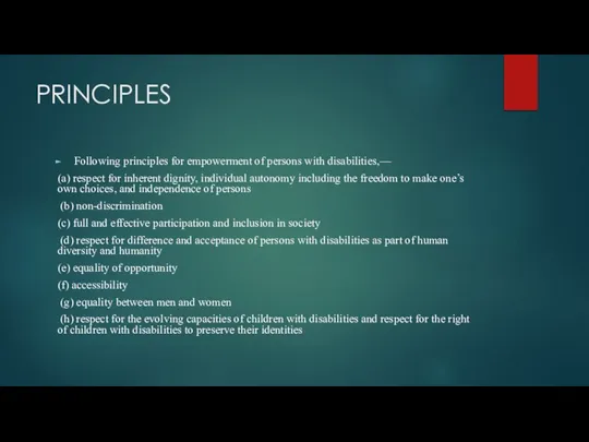 PRINCIPLES Following principles for empowerment of persons with disabilities,— (a) respect for