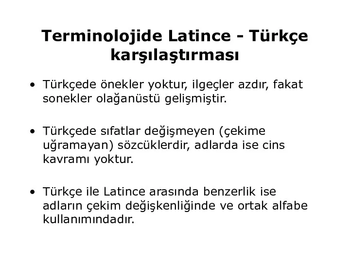 Terminolojide Latince - Türkçe karşılaştırması Türkçede önekler yoktur, ilgeçler azdır, fakat sonekler