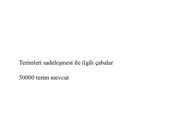 Terimleri sadeleşmesi ile ilgili çabalar 50000 terim mevcut