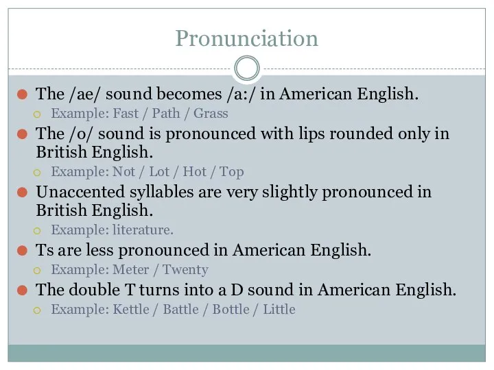 Pronunciation The /ae/ sound becomes /a:/ in American English. Example: Fast /