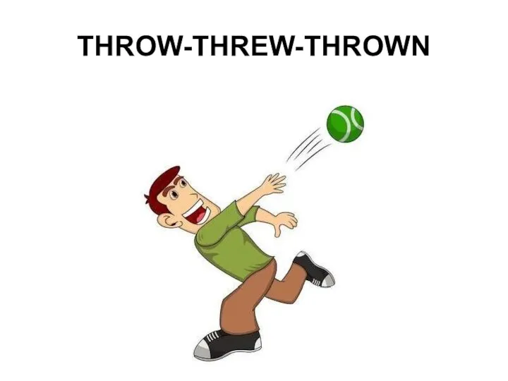 THROW-THREW-THROWN