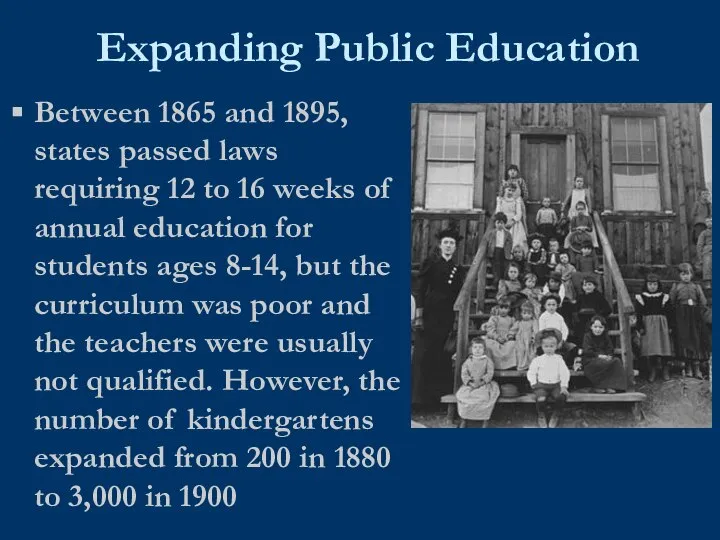 Expanding Public Education Between 1865 and 1895, states passed laws requiring 12