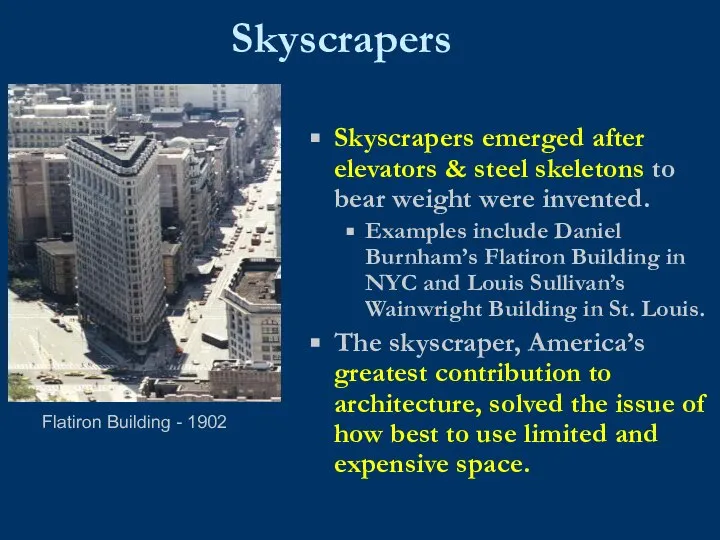 Skyscrapers Skyscrapers emerged after elevators & steel skeletons to bear weight were