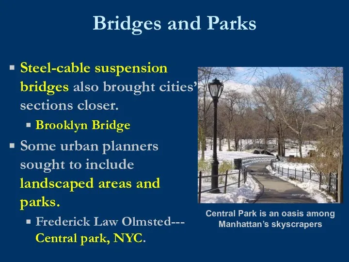 Bridges and Parks Steel-cable suspension bridges also brought cities’ sections closer. Brooklyn