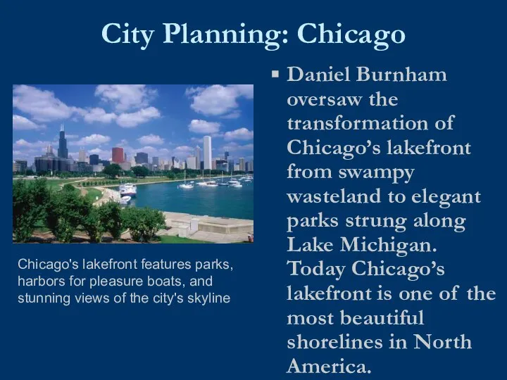 City Planning: Chicago Daniel Burnham oversaw the transformation of Chicago’s lakefront from