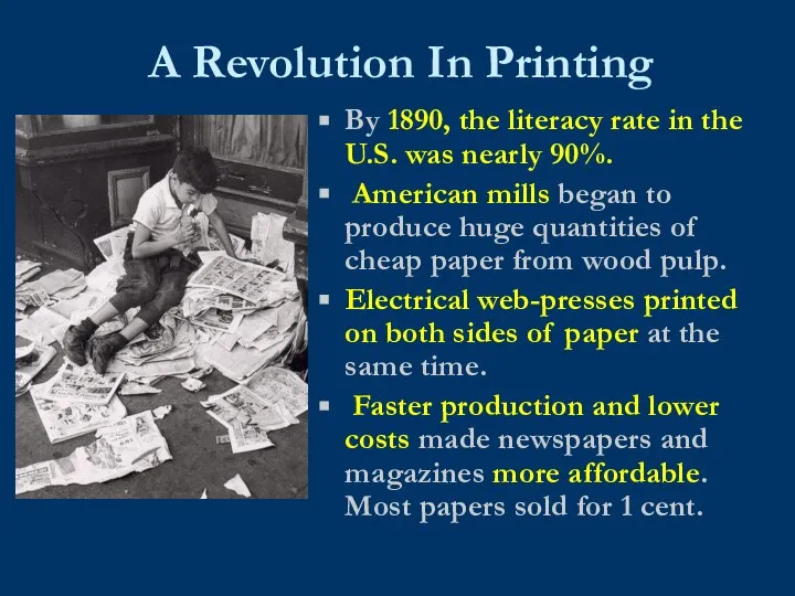 A Revolution In Printing By 1890, the literacy rate in the U.S.