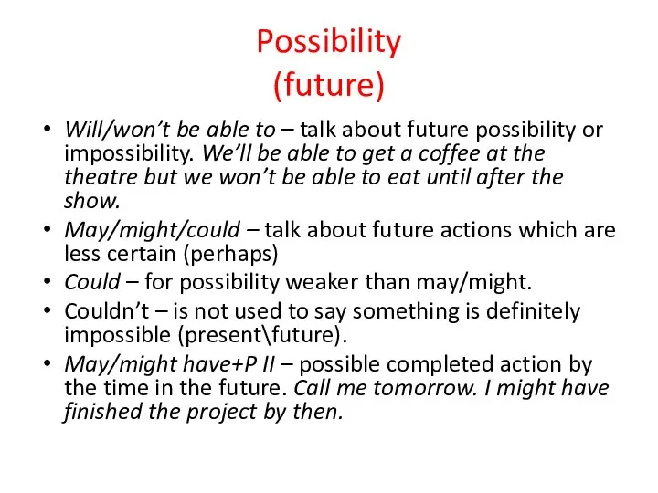 Possibility (future) Will/won’t be able to – talk about future possibility or