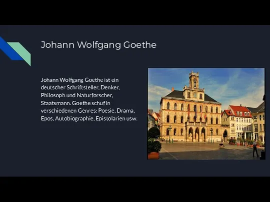 Johann Wolfgang Goethe Johann Wolfgang Goethe ist ein deutscher Schriftsteller, Denker, Philosoph