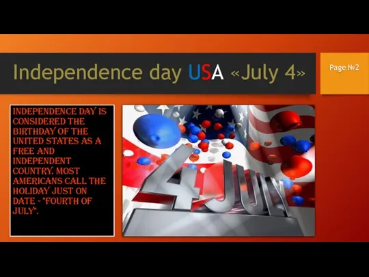 Independence day is considered the birthday of the United States as a