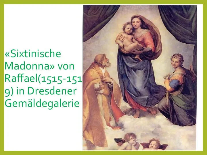 «Sixtinische Madonna» von Raffael(1515-1519) in Dresdener Gemäldegalerie
