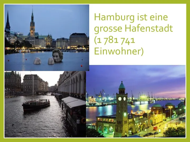 Hamburg ist eine grosse Hafenstadt (1 781 741 Einwohner)