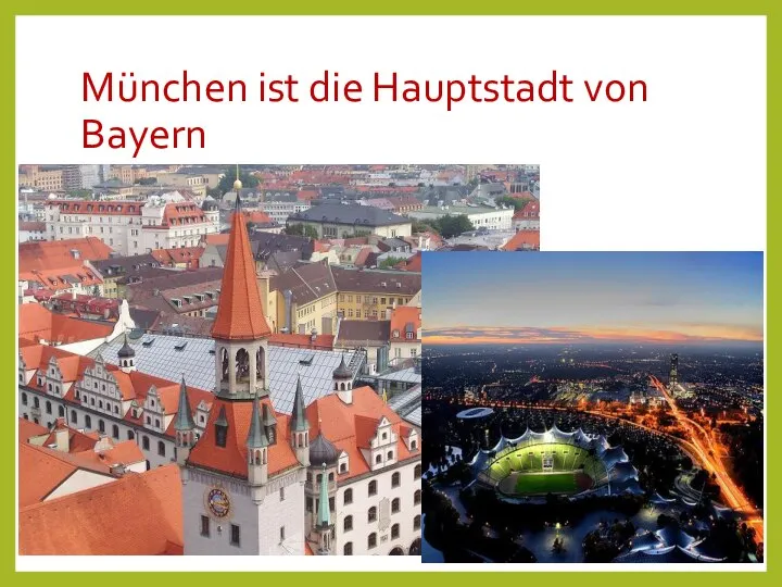 München ist die Hauptstadt von Bayern