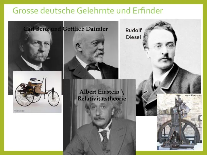 Grosse deutsche Gelehrnte und Erfinder Carl Benz und Gottlieb Daimler Rudolf Diesel Albert Einstein \ Relativitätstheorie