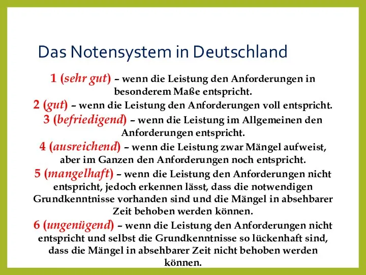 Das Notensystem in Deutschland 1 (sehr gut) – wenn die Leistung den