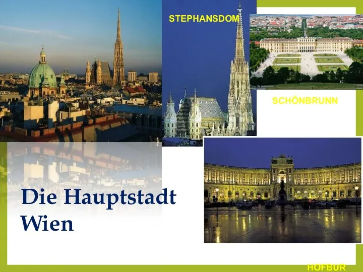 STEPHANSDOM SCHÖNBRUNN HOFBURG Die Hauptstadt Wien